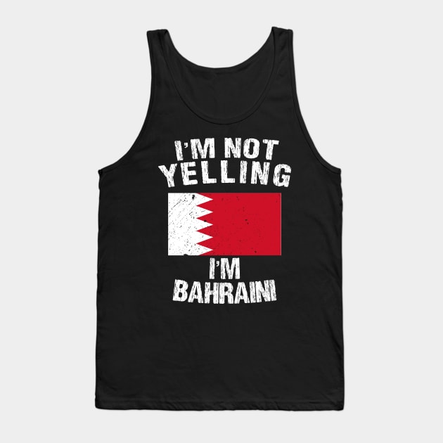 im not yelling im bahraini Tank Top by TShirtWaffle1
